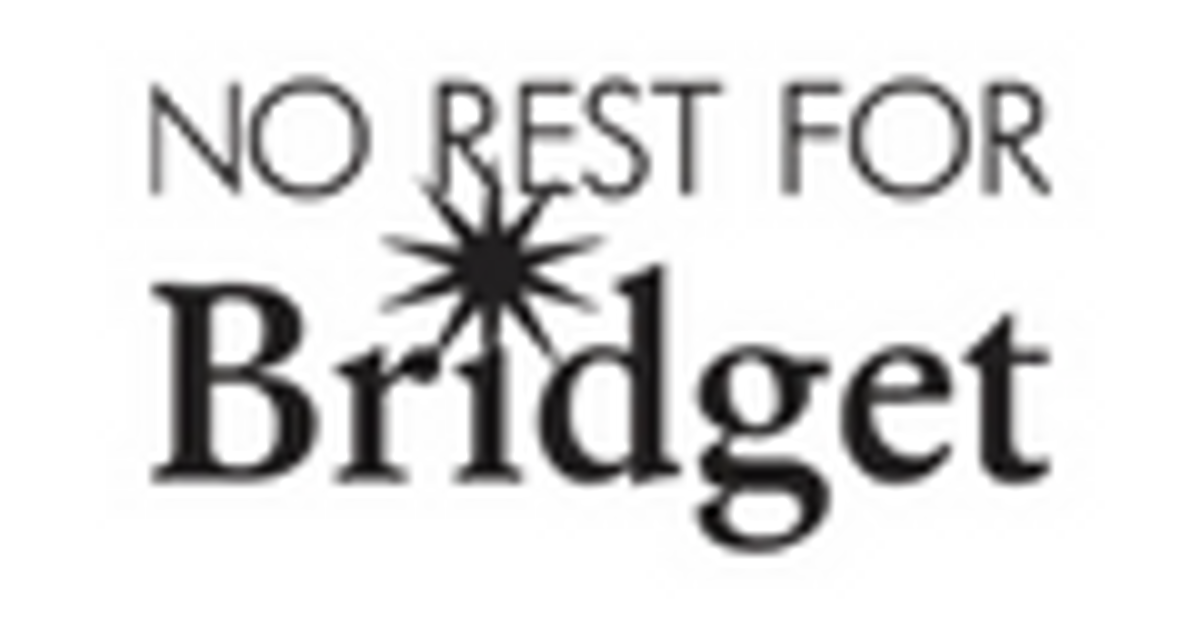 No Rest For Bridget
